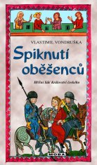 Vondruška Vlastimil: Spiknutí oběšenců - Hříšní lidé Království českého