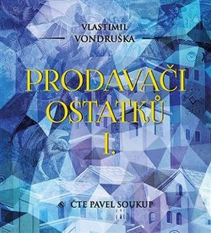 Vondruška Vlastimil: Prodavači ostatků I. (2x MP3-CD)