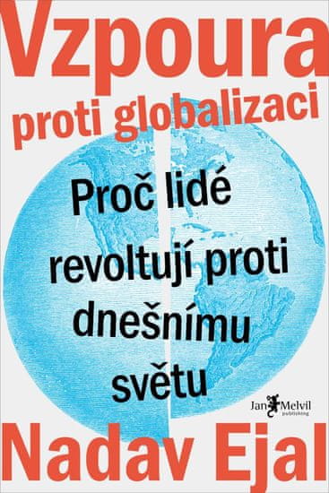 Ejal Nadav: Vzpoura proti globalizaci - Proč lidé revoltují proti dnešnímu světu