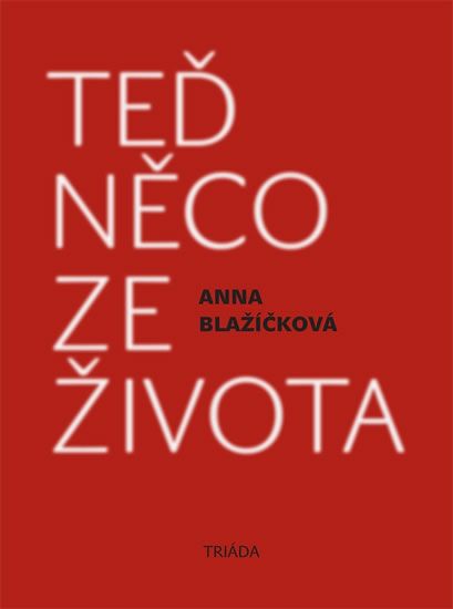 Anna Blažíčková: Teď něco ze života