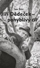 Šulc Jan: Jiří Dědeček - pohyblivý cíl