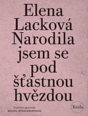 Lacková Elena: Narodila jsem se pod šťastnou hvězdou