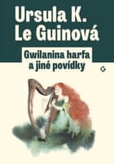 Ursula K. Le Guinová: Gwilanina harfa a jiné povídky