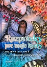 Zuzana Kuglerová: Rozprávky pre moje kvety
