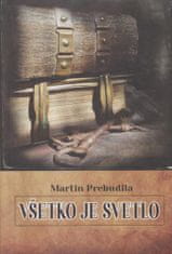 Martin Prebudila: Všetko je svetlo