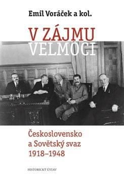 Emil Voráček: V zájmu velmoci - Československo a Sovětský svaz 1918-1948
