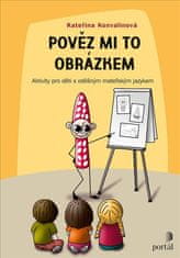 Konvalinová Kateřina: Pověz mi to obrázkem - Aktivity pro děti s odlišným mateřským jazykem