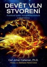 Calleman Carl Johan: Devět vln stvoření - Kvantová fyzika, holografická evoluce a osud lidstva