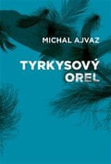 Michal Ajvaz: Tyrkysový orel