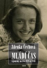 Zdenka Čechová: Mládí čas - Vzpomínky na léta 1926–1946