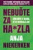 Niekerken Anja: Nebuďte za ha*zla - Zůstaňte v klidu, ať se rozčilují jiní