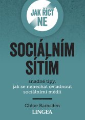 Chloe Ramsden: Jak říct ne sociálním sítím - snadné tipy, jak se nenechat ovládnout sociálními médii