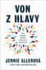 Jennie Allenová: Von z hlavy - Ako zastaviť špirálu toxických myšlienok