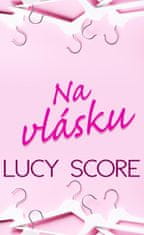 Score Lucy: Na vlásku