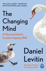 Daniel J. Levitin: The Changing Mind : A Neuroscientist´s Guide to Ageing Well