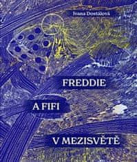 Ivana Dostálová: Freddie a Fifi v mezisvětě