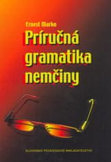 Ernest Marko: Príručná gramatika nemčiny - Prepracované a dolnené vydanie