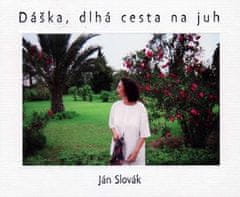 Ján Slovák: Dáška, dlhá cesta na juh