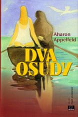 Aharon Appelfeld: Dva osudy