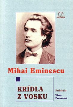 Mihai Eminescu: Krídla z vosku