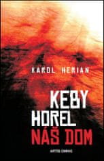 Karol Herian: Keby horel náš dom