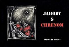 Jaroslav Holiga: Jahody s chrenom