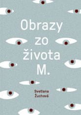 Svetlana Žuchová: Obrazy zo života M.