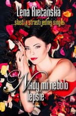 Lena Riečanská: Nikdy mi nebolo lepšie - ... slasti a strasti jednej single