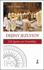 John W. O´Malley: Dejiny jezuitov - Od Ignáca po Františka