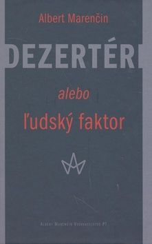 Albert Marenčin: Dezertéri alebo ľudský faktor