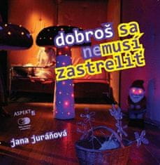 Jana Juráňová: Dobroš sa nemusí zastreliť