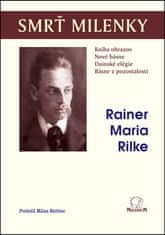 Rainer Maria Rilke: Smrť milenky - Kniha obrazov Nové básne Duinské elégie Básne z pozostalosti