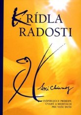 Sri Chinmoy: Krídla radosti - Inšpirujúce príbehy, úvahy a meditácie pre vašu dušu