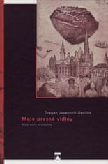 Dragan Jovanović Danilov: Moje presné vidiny - Moja tačna prividjenja