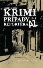 Ľuboš Jurík: Krimi prípady reportéra AZ 5 - 8