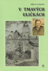 Alfonz Lukačin: V tmavých uličkách