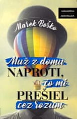 Marek Boško: Muž z domu naproti, čo mi prešiel cez rozum