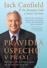 Jack Canfield: Pravidlá úspechu v praxi - Akčný plán, ako sa dostať z miesta, kde ste, tam, kde chcete byť