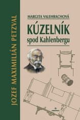 Margita Valehrachová: Kúzelník spod Kahlenbergu - Jozef Maximilián Petzval