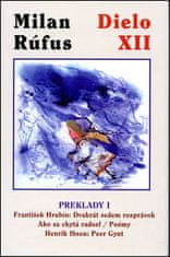 Milan Rúfus: Dielo XII Preklady 1 - František Hrubín: Dvakrát sedem rozprávok, AKo sa chytá radosť/Poémy...Peer Gynt