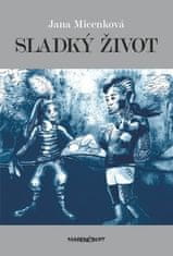 Jana Micenková: Sladký život