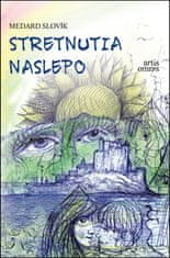 Medard Slovík: Stretnutia naslepo