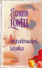 Elizabeth Lowell: Nezabudni, láska