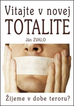 Ján Zvalo: Vitajte v novej totalite