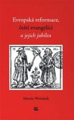 Martin Wernisch: Evropská reformace, čeští evangelíci a jejich jubilea