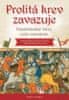 Petr Bahník: Prolitá krev zavazuje - Pamětihodné bitvy naší minulosti