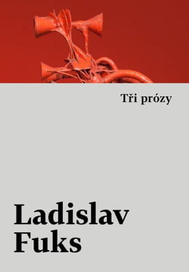 Fuks Ladislav: Tři prózy