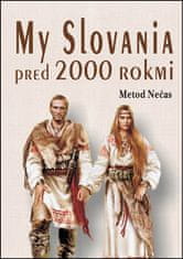 Metod Nečas: My Slovania pred 2000 rokmi