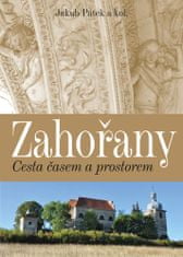 Jakub Pátek: Zahořany - Cesta časem a prostorem