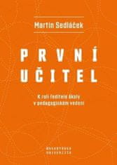 Marek Sedláček: První učitel - K roli ředitele školy v pedagogickém vedení